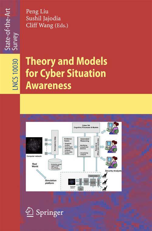 Book cover of Theory and Models for Cyber Situation Awareness (Lecture Notes in Computer Science #10030)
