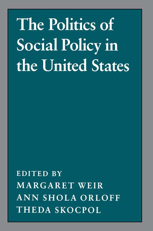 Book cover of The Politics of Social Policy in the United States (Studies from the Project on the Federal Social Role #2)