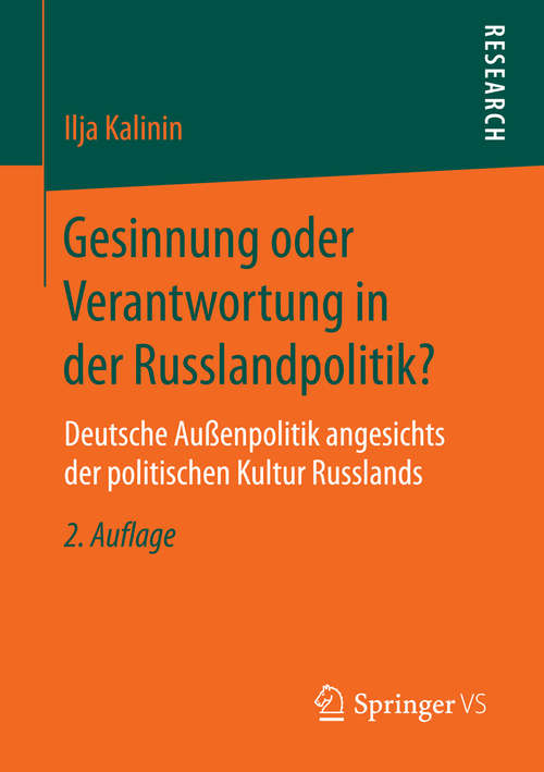 Book cover of Gesinnung oder Verantwortung in der Russlandpolitik?: Deutsche Außenpolitik angesichts der politischen Kultur Russlands (2. Aufl. 2016)