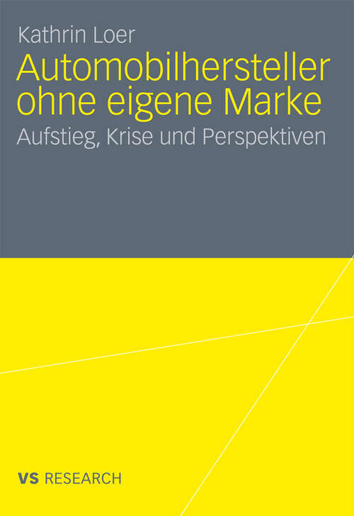 Book cover of Automobilhersteller ohne eigene Marke: Aufstieg, Krise und Perspektiven (2011)