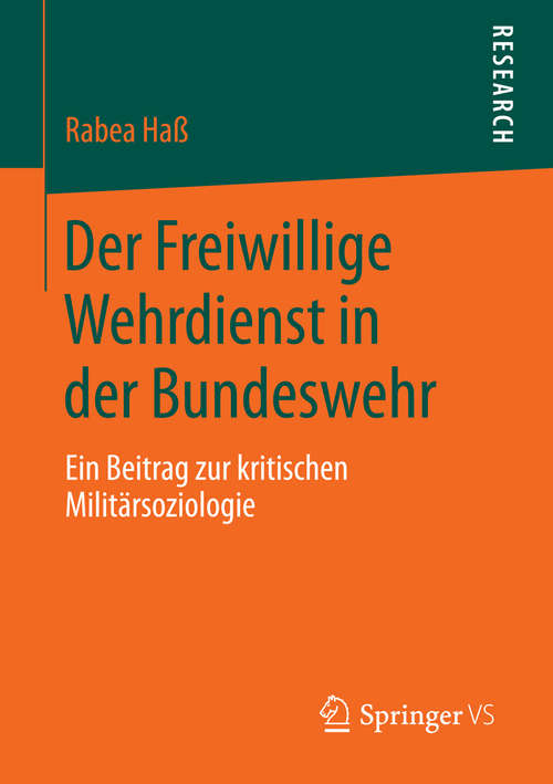 Book cover of Der Freiwillige Wehrdienst in der Bundeswehr: Ein Beitrag zur kritischen Militärsoziologie (1. Aufl. 2016)