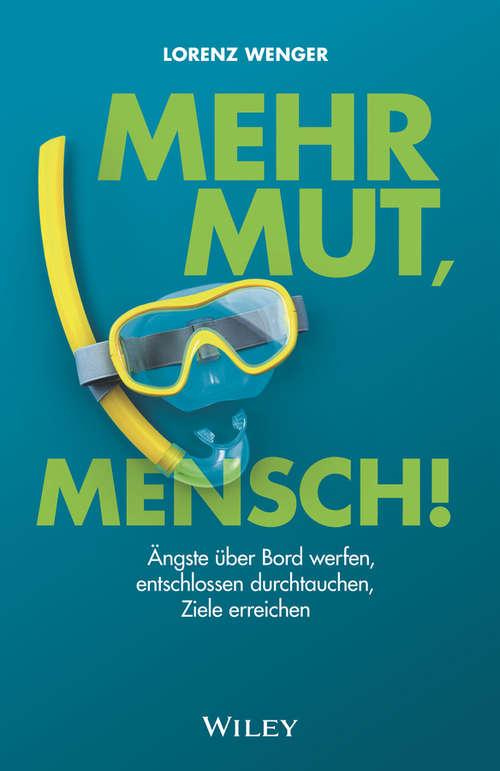 Book cover of Mehr Mut, Mensch!: Ängste über Bord werfen, entschlossen durchtauchen, Ziele erreichen