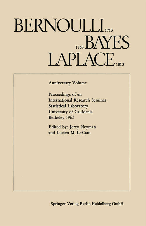 Book cover of Bernoulli 1713, Bayes 1763, Laplace 1813: Anniversary Volume. Proceedings of an International Research Seminar Statistical Laboratory University of California, Berkeley 1963 (1965)