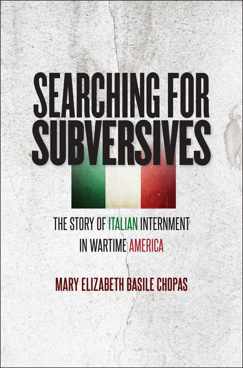 Book cover of Searching for Subversives: The Story of Italian Internment in Wartime America