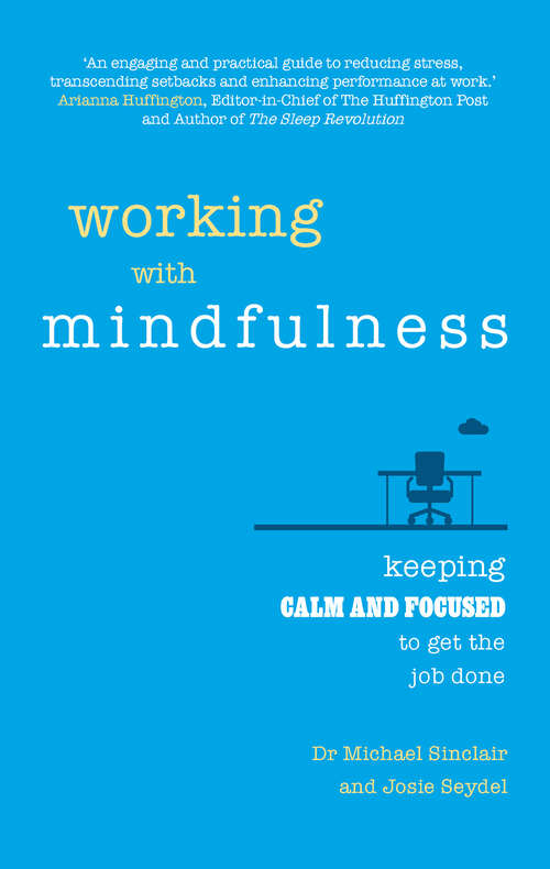 Book cover of Working with Mindfulness: Keeping Calm And Focused To Get The Job Done