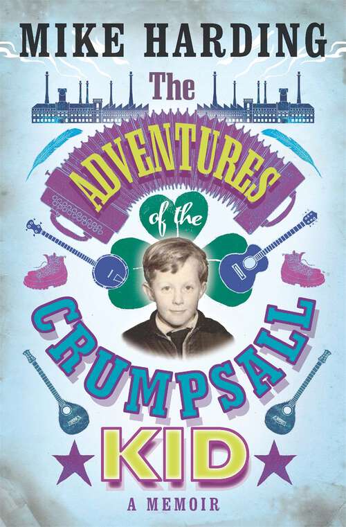 Book cover of The Adventures of the Crumpsall Kid: A Memoir