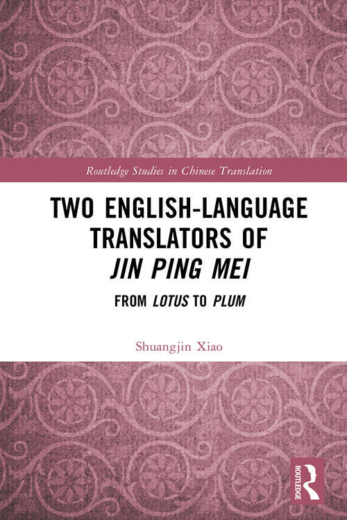 Book cover of Two English-Language Translators of Jin Ping Mei: From Lotus to Plum (Routledge Studies in Chinese Translation)