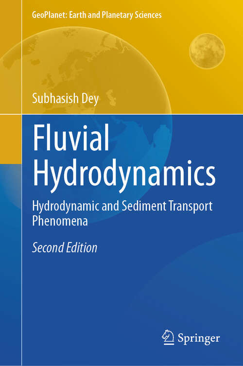 Book cover of Fluvial Hydrodynamics: Hydrodynamic and Sediment Transport Phenomena (Second Edition 2024) (GeoPlanet: Earth and Planetary Sciences)