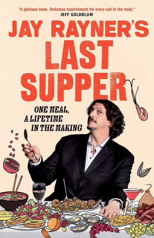 Book cover of Jay Rayner's Last Supper: One Meal, a Lifetime in the Making (Country Special - US edition)