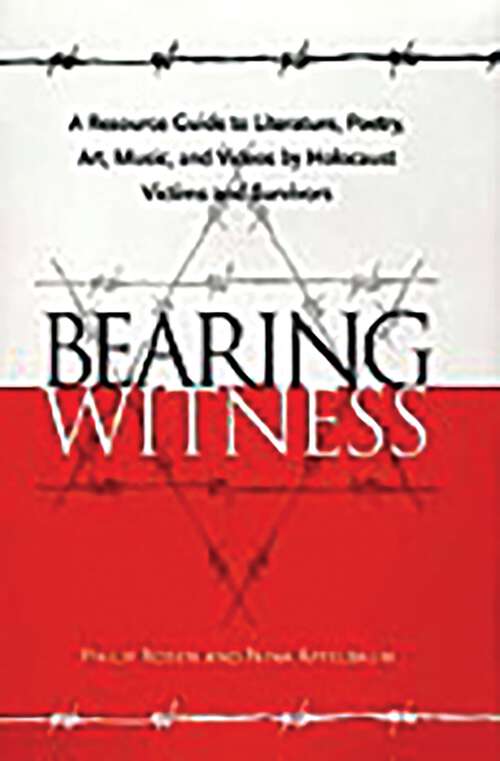 Book cover of Bearing Witness: A Resource Guide to Literature, Poetry, Art, Music, and Videos by Holocaust Victims and Survivors