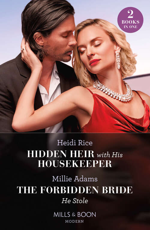 Book cover of Hidden Heir With His Housekeeper / The Forbidden Bride He Stole (A Diamond in the Rough) / The Forbidden Bride He Stole (Mills & Boon Modern): Hidden Heir With His Housekeeper (a Diamond In The Rough) / The Forbidden Bride He Stole (ePub edition)