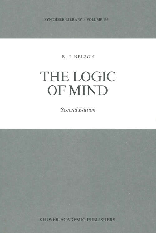 Book cover of The Logic of Mind (2nd ed. 1989) (Synthese Library #155)