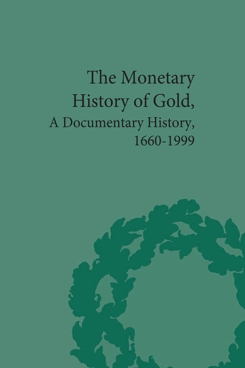 Book cover of The Monetary History of Gold: A Documentary History, 1660-1999