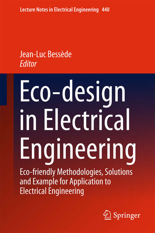 Book cover of Eco-design in Electrical Engineering: Eco-friendly Methodologies, Solutions and Example for Application to Electrical Engineering (Lecture Notes in Electrical Engineering #440)