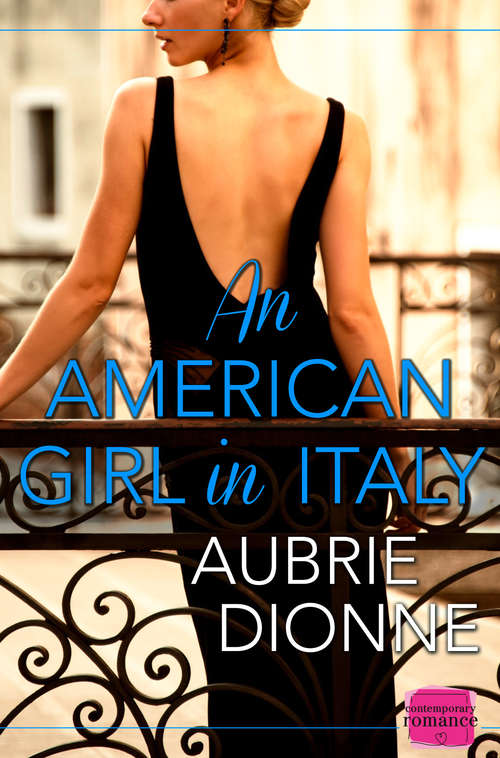 Book cover of An American Girl in Italy: Harperimpulse Contemporary Romance (ePub edition) (Harperimpulse Contemporary Romance Ser.)