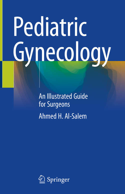 Book cover of Pediatric Gynecology: An Illustrated Guide for Surgeons (1st ed. 2020)