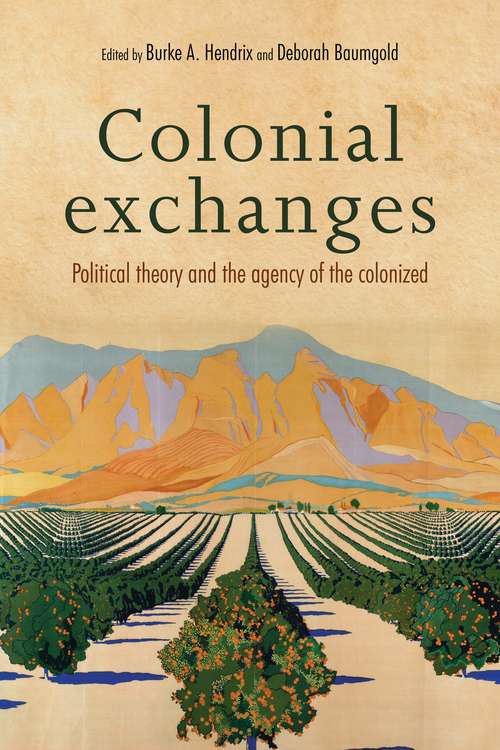 Book cover of Colonial exchanges: Political theory and the agency of the colonized