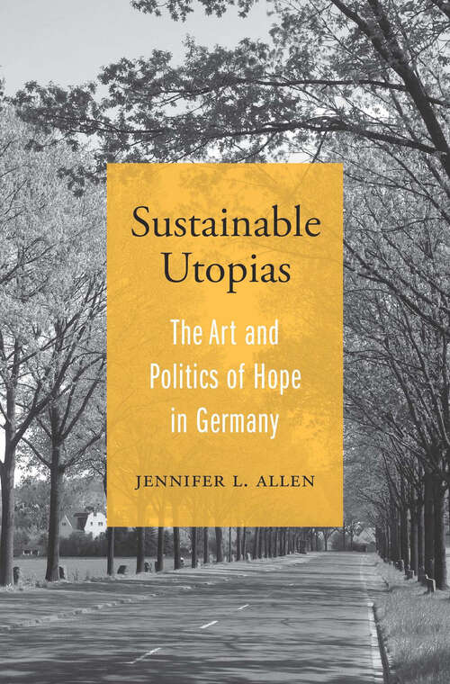 Book cover of Sustainable Utopias: The Art and Politics of Hope in Germany