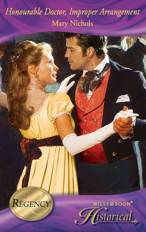 Book cover of Honourable Doctor, Improper Arrangement (ePub First edition) (Mills And Boon Historical Ser. #10)