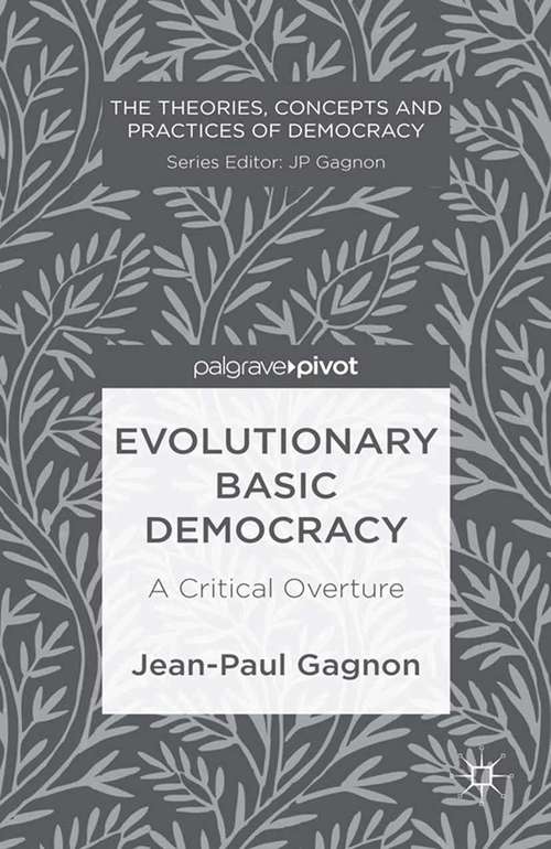 Book cover of Evolutionary Basic Democracy: A Critical Overture (2013) (The Theories, Concepts and Practices of Democracy)