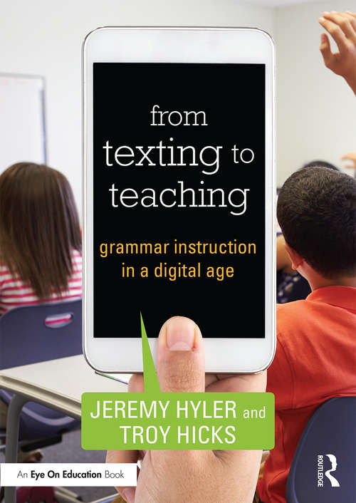 Book cover of From Texting to Teaching: Grammar Instruction in a Digital Age