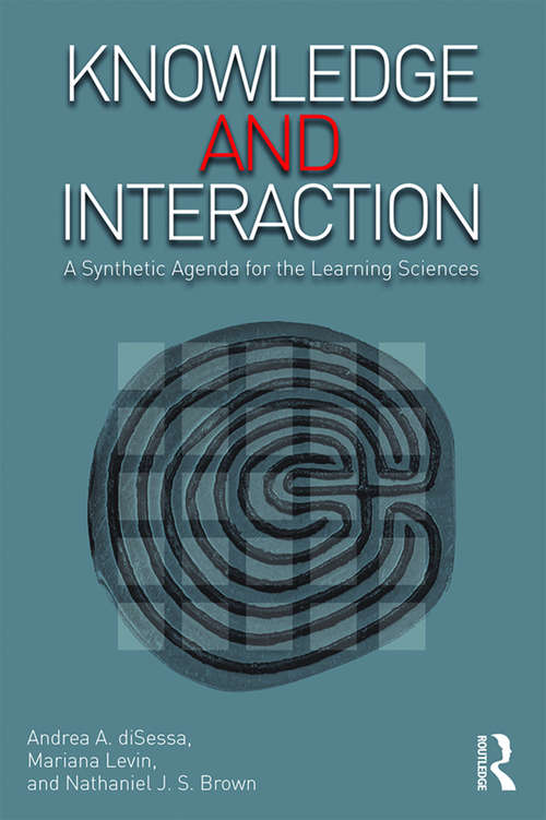 Book cover of Knowledge and Interaction: A Synthetic Agenda for the Learning Sciences