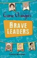 Book cover of Reading Planet KS2 - Game-Changers: Brave Leaders - Level 4: Earth/Grey band (Rising Stars Reading Planet)