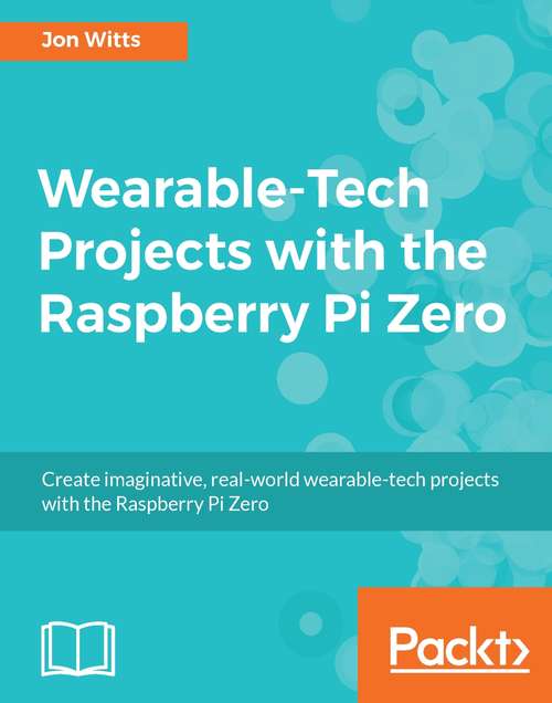 Book cover of Wearable-Tech Projects with the Raspberry Pi Zero