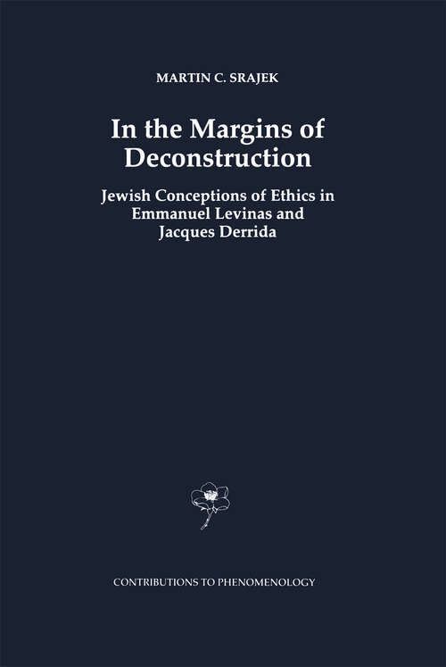 Book cover of In the Margins of Deconstruction: Jewish Conceptions of Ethics in Emmanuel Levinas and Jacques Derrida (1998) (Contributions to Phenomenology #32)