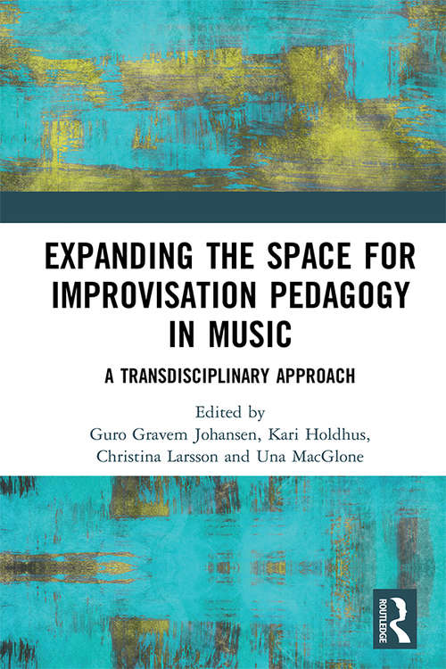 Book cover of Expanding the Space for Improvisation Pedagogy in Music: A Transdisciplinary Approach
