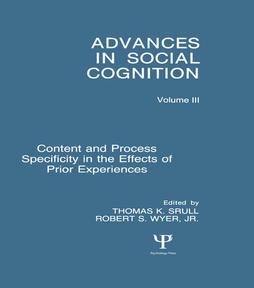 Book cover of Content and Process Specificity in the Effects of Prior Experiences: Advances in Social Cognition, Volume III (Advances in Social Cognition Series)