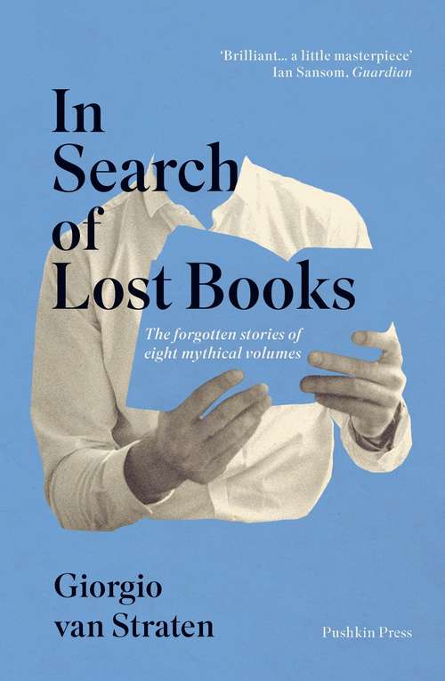 Book cover of In Search of Lost Books: The forgotten stories of eight mythical volumes