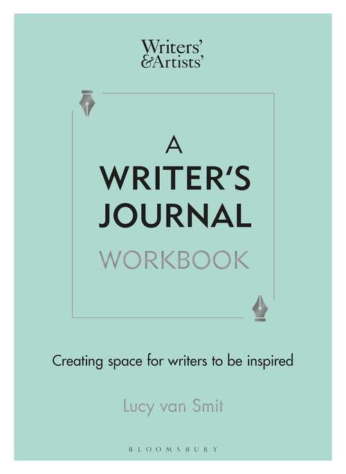 Book cover of A Writer’s Journal Workbook: Creating Space for Writers to Be Inspired (Writers' and Artists')