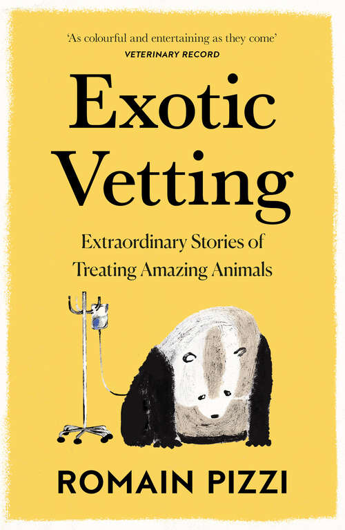 Book cover of Exotic Vetting: What Treating Wild Animals Teaches You About Their Lives