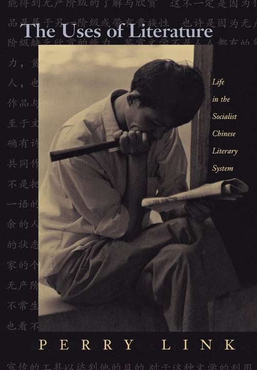 Book cover of The Uses of Literature: Life in the Socialist Chinese Literary System