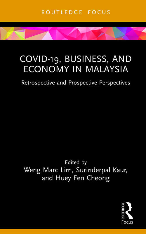 Book cover of COVID-19, Business, and Economy in Malaysia: Retrospective and Prospective Perspectives (COVID-19 in Asia)