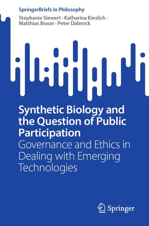 Book cover of Synthetic Biology and the Question of Public Participation: Governance and Ethics in Dealing with Emerging Technologies (1st ed. 2023) (SpringerBriefs in Philosophy)