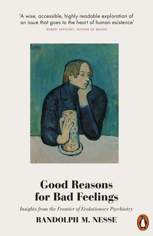 Book cover of Good Reasons for Bad Feelings: Insights from the Frontier of Evolutionary Psychiatry