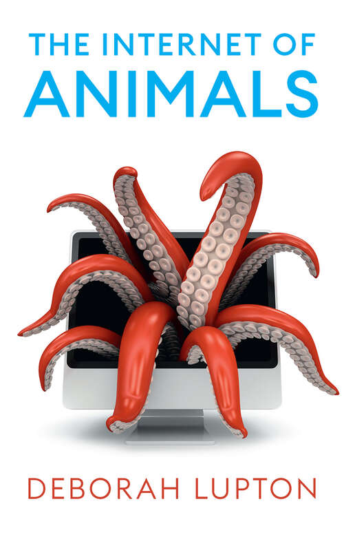 Book cover of The Internet of Animals: Human-Animal Relationships in the Digital Age