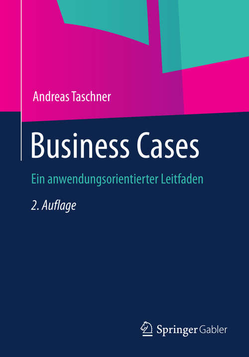 Book cover of Business Cases: Ein anwendungsorientierter Leitfaden (2. Aufl. 2013)