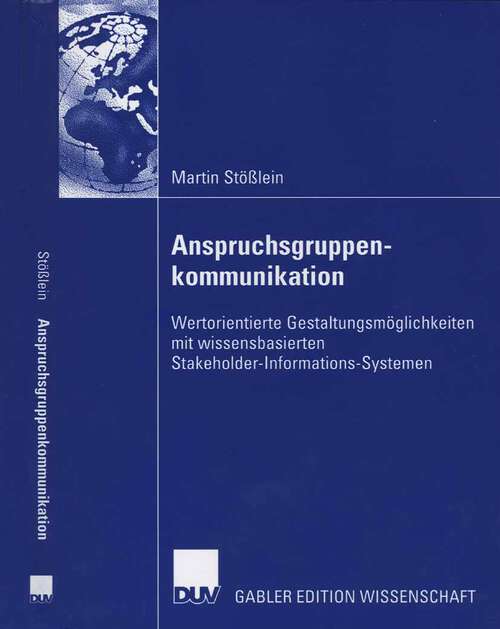 Book cover of Anspruchsgruppenkommunikation: Wertorientierte Gestaltungsmöglichkeiten mit  wissensbasierten Stakeholder-Informations-Systemen (2006)