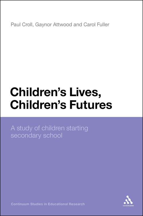 Book cover of Children's Lives, Children's Futures: A Study of Children Starting Secondary School (Continuum Studies in Educational Research #42)