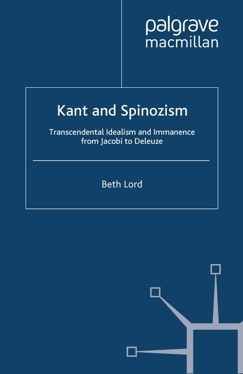 Book cover of Kant and Spinozism: Transcendental Idealism and Immanence from Jacobi to Deleuze (2011) (Renewing Philosophy)