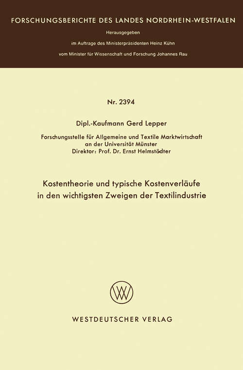 Book cover of Kostentheorie und typische Kostenverläufe in den wichtigsten Zweigen der Textilindustrie (1974) (Forschungsberichte des Landes Nordrhein-Westfalen)