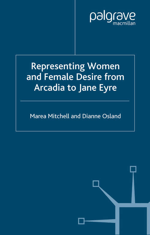 Book cover of Representing Women and Female Desire From Arcadia to Jane Eyre (2005)