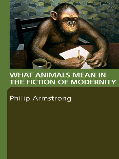 Book cover of What Animals Mean in the Fiction of Modernity