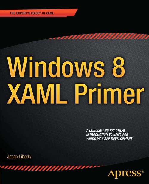 Book cover of Windows 8 XAML Primer: Your essential guide to Windows 8 development (1st ed.)