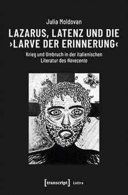 Book cover of Lazarus, Latenz und die ›Larve der Erinnerung‹: Krieg und Umbruch in der italienischen Literatur des Novecento (Lettre)