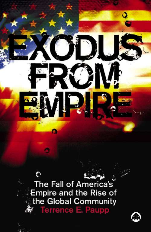 Book cover of Exodus From Empire: The Fall of America's Empire and the Rise of the Global Community