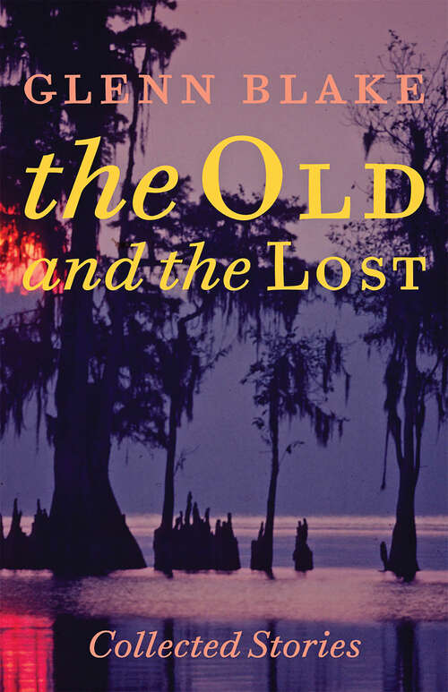 Book cover of The Old and the Lost: Collected Stories (Johns Hopkins: Poetry and Fiction)